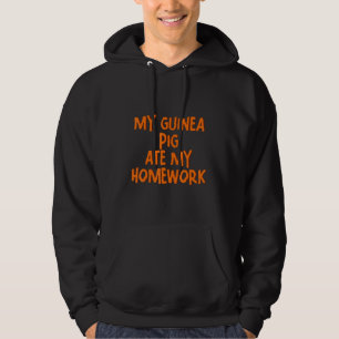 My Guinea Pig Ate My Homework --. Hoodie