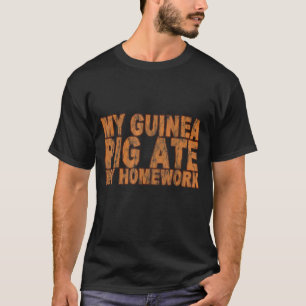 My Guinea Pig Ate My Homework    T-Shirt