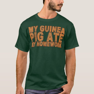 My Guinea Pig Ate My Homework -- T-Shirt