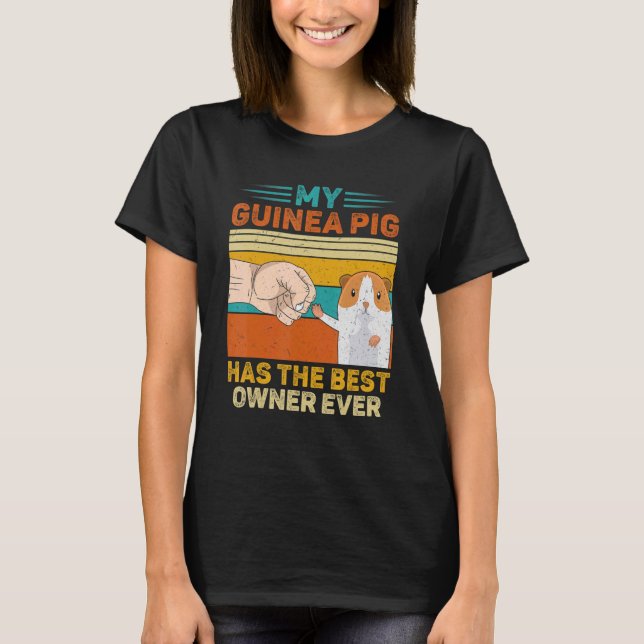 My Guinea Pig Has The Best Owner Ever Cute Guinea  T-Shirt (Front)
