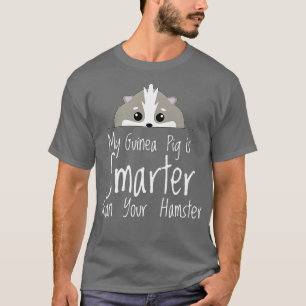 My Guinea Pig is Smarter Funny Intelligent Animal T-Shirt