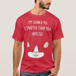 My Guinea Pig is Smarter Funny Intelligent Animal T-Shirt