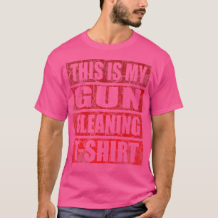 My Gun Cleaning Firearm Owner Enthusiast T-Shirt