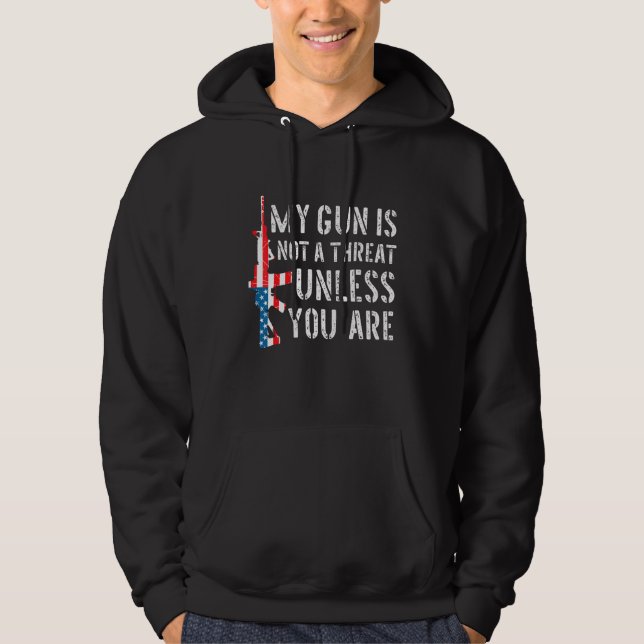 My Gun Is Not A Threat Unless You Are Usa Flag Pat Hoodie (Front)