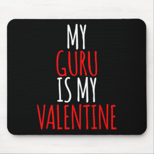 My Guru Is My Valentine Funny Valentines Day Mouse Pad