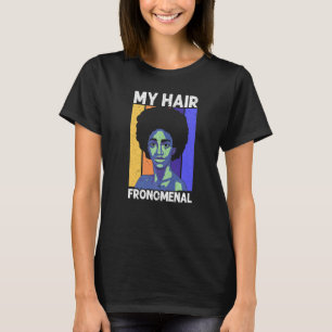My Hair Fronemal Afrocentric Black Pride Afro Hair T-Shirt