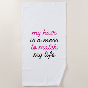 My Hair Is A Mess Beach Towel