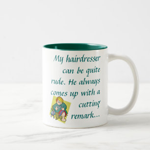 My hairdresser can be quite rude. Two-Tone coffee mug