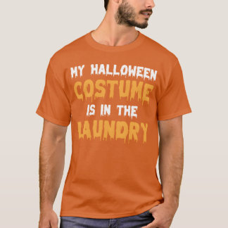 My Halloween Costume Is Inhe Laundry I Halloween f T-Shirt