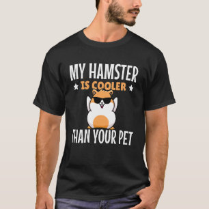 My Hamster Is Cooler Than Your Pet Golden Hamster T-Shirt