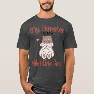 My Hamster Is My Valentine Day (2) T-Shirt