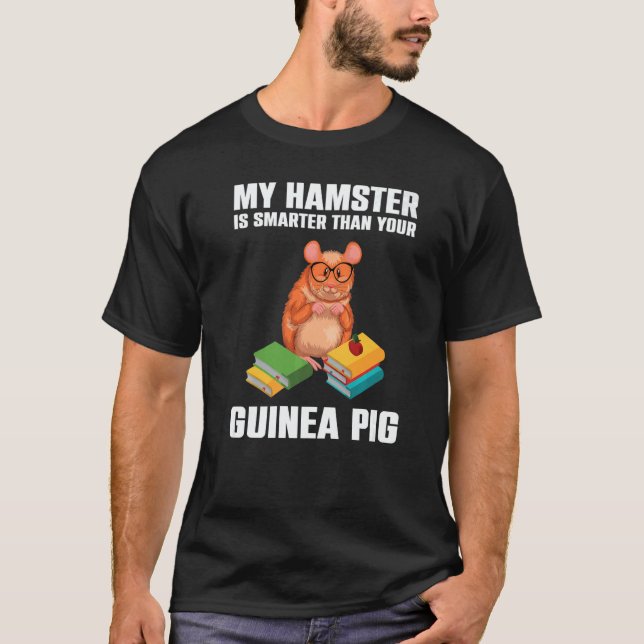My Hamster is Smarter Pet  Intelligent Animal T-Shirt (Front)