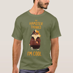 My Hamster Thinks Im Cool Gift Hamster T-Shirt