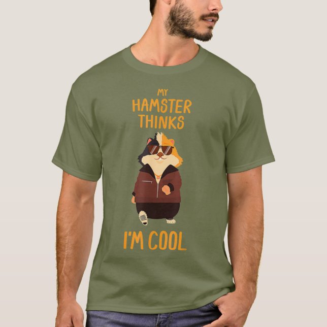 My Hamster Thinks Im Cool Gift Hamster T-Shirt (Front)