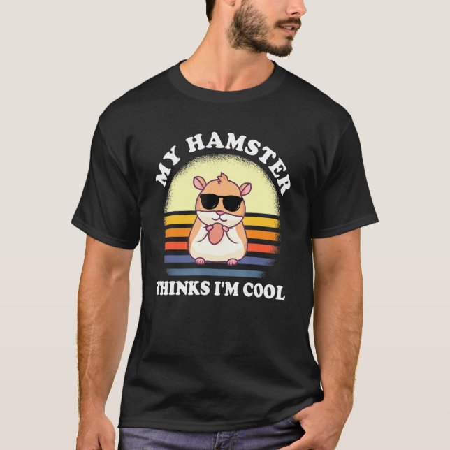 My Hamster Thinks Im Cool Rodent T-Shirt (Front)