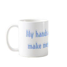 My Hands are Cold Mug