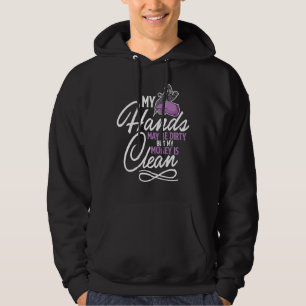 My Hands May Be Dirty But My Money Is Clean Car Pa Hoodie