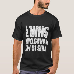 My Handstand - Funny Workout Quote For Yoga Lovers T-Shirt