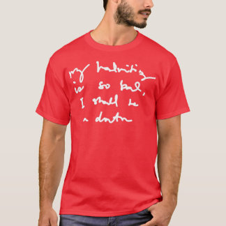 My Handwriting is so Bad I Should be a Doctor v2 1 T-Shirt