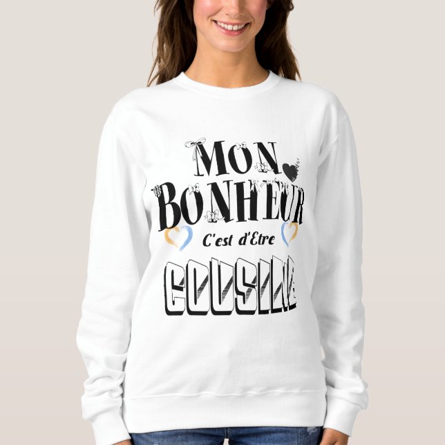 My Happiness Is Being Cousin Sweatshirt (Front)