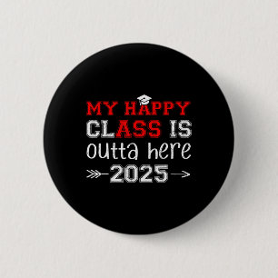 My Happy Cl Is Outta Here 2025 Senior Graduation F 6 Cm Round Badge
