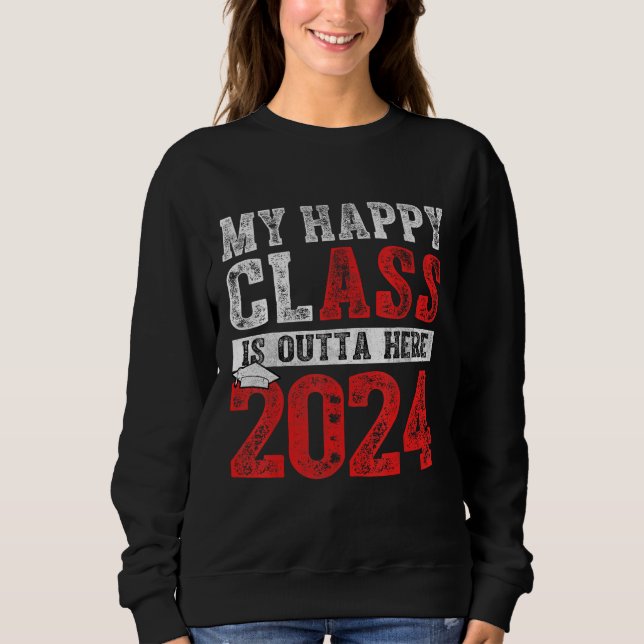 My Happy Class Is Outta Here 2024 Retro Senior Gra Sweatshirt (Front)