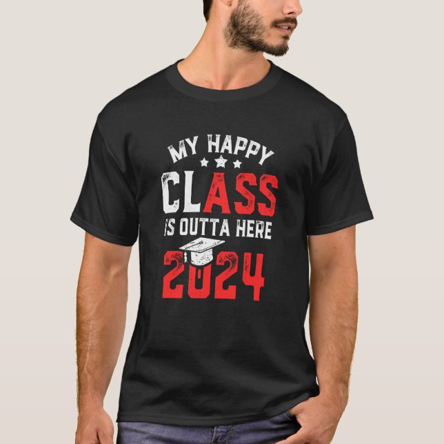 My Happy Class Is Outta Here 2024 Senior 24 Gradua T-Shirt (Front)