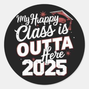 My Happy Class Is Outta Here 2025 Senior Graduate Classic Round Sticker