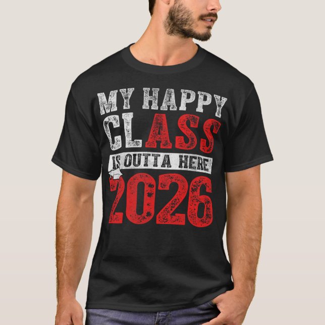 My Happy Class Is Outta Here 2026 Senior Graduatio T-Shirt (Front)