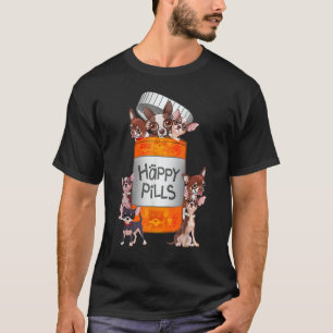 My Happy Pills Are Chihuahuas Funny Dog Lover T-Shirt
