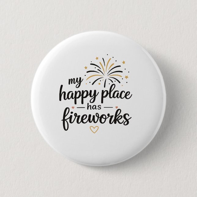 My Happy Place Has Fireworks 6 Cm Round Badge (Front)
