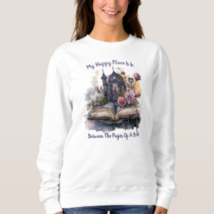 My Happy Place Is Between The Pages Of A Book Sweatshirt