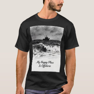 My Happy Place Is Offshore – Deep Sea Fishing Bo T-Shirt