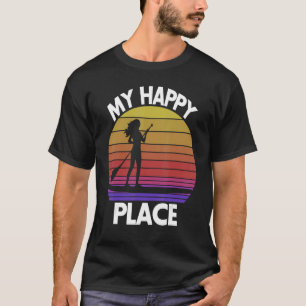 My Happy Place Paddling   Women Paddle Boarding Lo T-Shirt