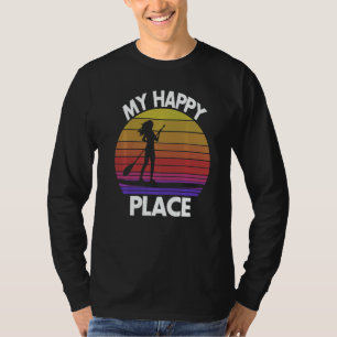 My Happy Place Paddling  Women Paddle Boarding Lov T-Shirt