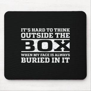 My Hard Think Outside Box When Mouse Pad