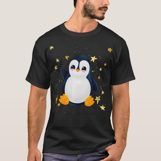 My Has A Penguin That Makes It Better Than Your  T-Shirt (Front)