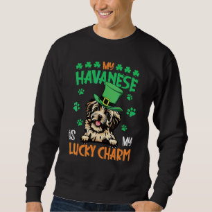 My Havanese Is My Lucky Charm Irish St Patricks Da Sweatshirt