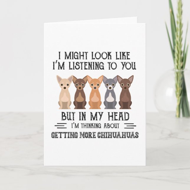 My Head I'm Thinking About Getting More Chihuahuas Card (Front)