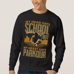 My Head Says School My Heart Says Parkour  Parkour Sweatshirt