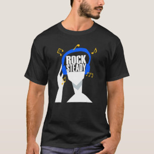 My headphones plays only Rocksteady T-Shirt