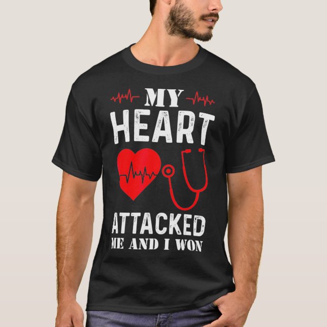 My Heart Attacked Me and I Won Heart Attack Surviv T-Shirt (Front)