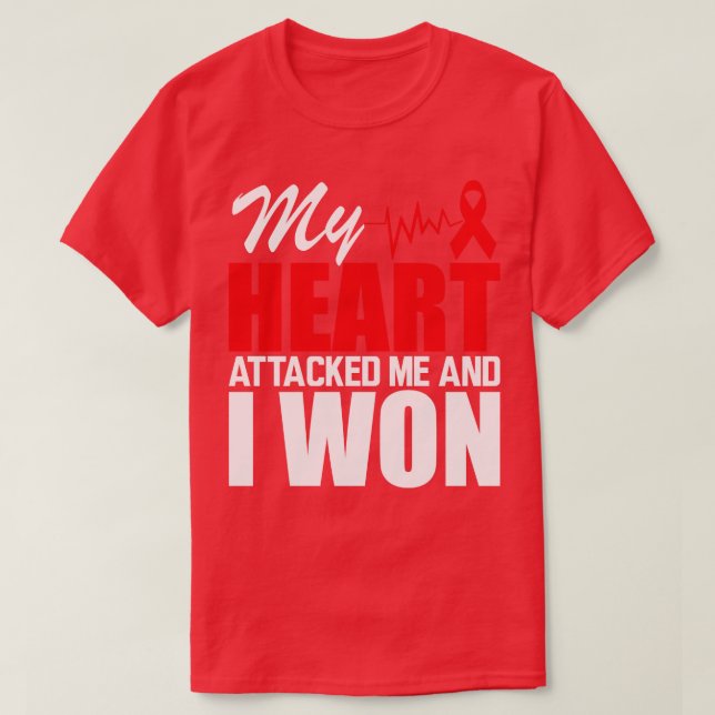 My heart attacked me and I won w T-Shirt (Design Front)