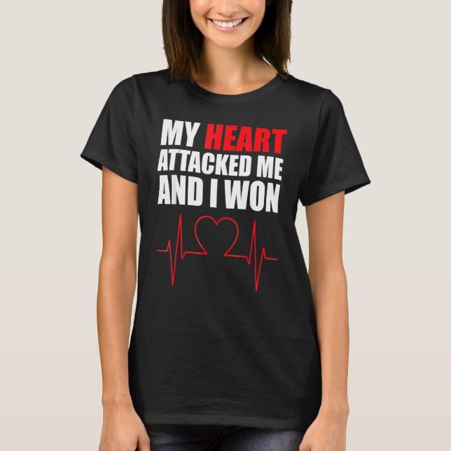 My Heart Attacked Me T-Shirt (Front)