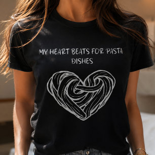 My Heart Beats For Pasta Dishes Food Lover Design T-Shirt
