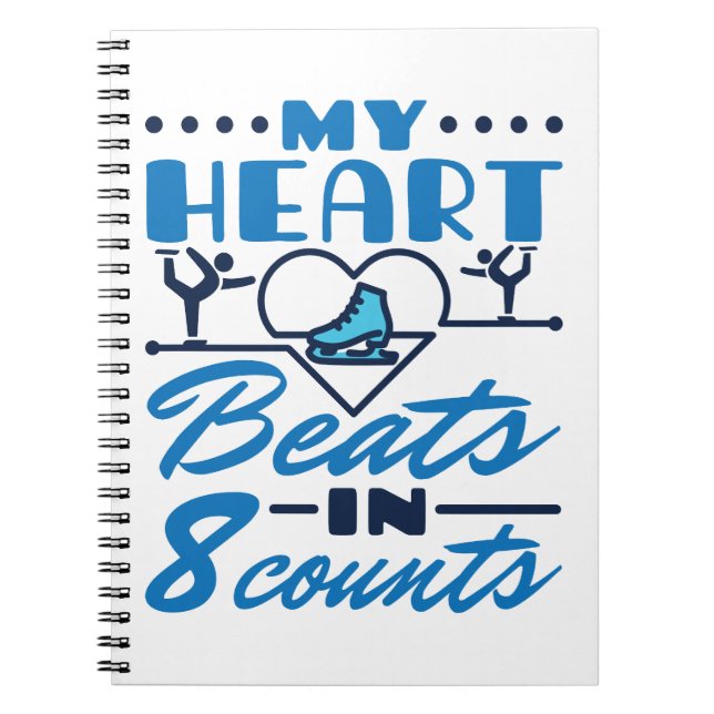 My Heart Beats in 8 Counts Figure Skating Skater Notebook (Front)