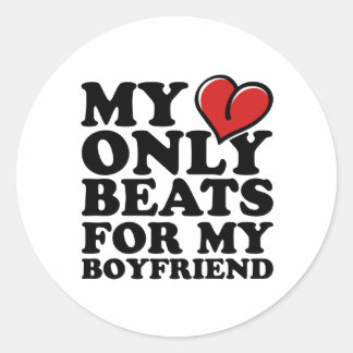 my heart beats only for my boyfriend classic round sticker