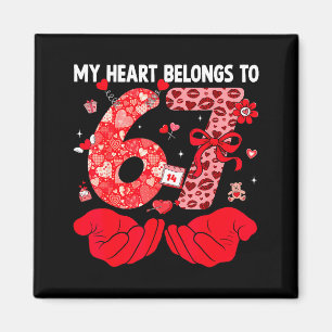 My Heart Belongs To 67 Valentine's Day Six Seven F Magnet
