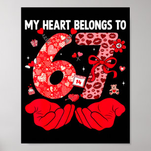 My Heart Belongs To 67 Valentine's Day Six Seven F Poster