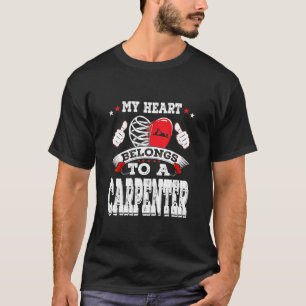 My Heart Belongs To A Carpenter Funny Valentine Da T-Shirt